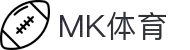MK体育(mksports)官方网站-精彩体育赛事尽在MKSPORTS